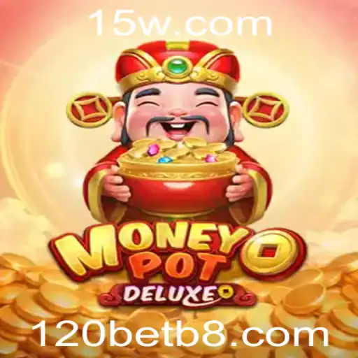 Descubra MoneyPotDELUXE: O Jogo de Apostas em Destaque com 120bet