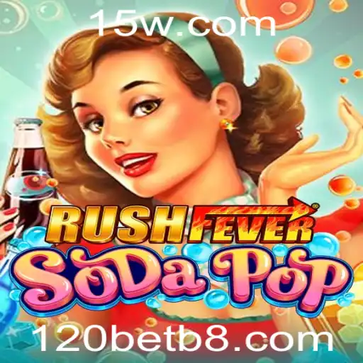 Descubra o Emocionante Mundo de RushFeverSodaPop e a Estratégia 120bet